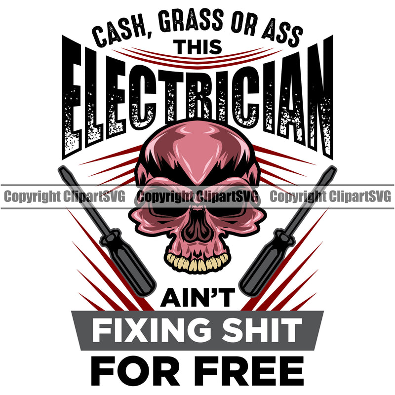 Electrician Electric Worker Work Technician Tech Construction Electrical Repair Tools Skull Color Electrician Aint Fixing Shit For Free Design Element White Background Service Job Company Business Design Logo Clipart SVG