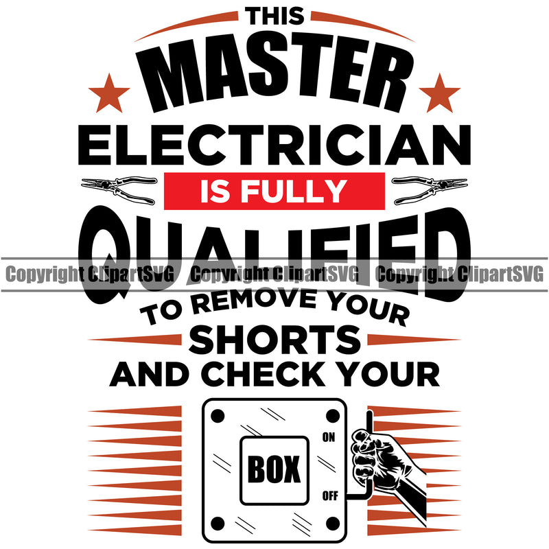 Electrician Electric Worker Work Technician Tech Construction Electrical This Master Electrician Is Fully Qualified To Remove Shorts And Check Your Box Design Element Quote Text Service Job Company Business Design Logo Clipart SVG