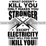 Electrician What Doesn't Kill You Makes Your Stronger Except Electricity That Will Kill You Electric Worker Work Technician Tech Construction Color Design Element Quote Text Electrical Repair Service Job Company Business Design Logo Clipart SVG