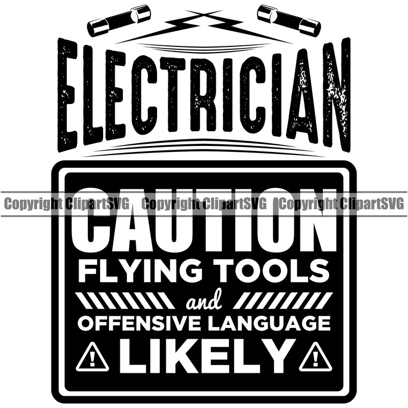 Electrician Caution Flying Tools And Offensive Language Likely Electric Worker Work Technician Tech Construction Black Color Quote Text White Background Design Element Electrical Repair Service Job Company Business Design Logo Clipart SVG