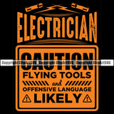 Electrician Caution Flying Tools And Offensive Language Likely Electric Worker Work Technician Tech Construction Color Quote Text Design Element Black Background Electrical Repair Service Job Company Business Design Logo Clipart SVG