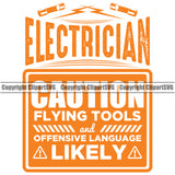 Electrician Caution Flying Tools And Offensive Language Likely Electric Worker Work Technician Tech Construction Light Color Quote Text White Background Design Element Electrical Repair Service Job Company Business Design Logo Clipart SVG