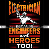 Electrician Electric Worker Holding Lightning Bolt Work Technician Tech Construction Electrician Because Engineers Need Heroes Too Color Quote Text Black Background Design Element Electrical Repair Service Job Company Business Design Logo Clipart SVG