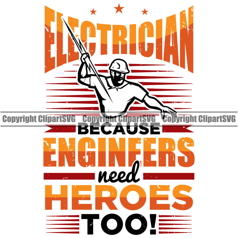 Electrician Electric Worker Holding Lightning Bolt Work Technician Electrician Because Engineers Need Heroes Too Color Quote Text White Background Design Element Tech Construction Electrical Repair Service Job Company Business Design Logo Clipart SVG