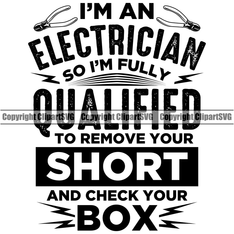 Electrician Electric Worker Work Technician Tech Im An Electrician So I'm Fully Qualified To Remove Your Shorts And Check Your Box Quote Text Design Element Construction Electrical Repair Service Job Company Business Design Logo Clipart SVG