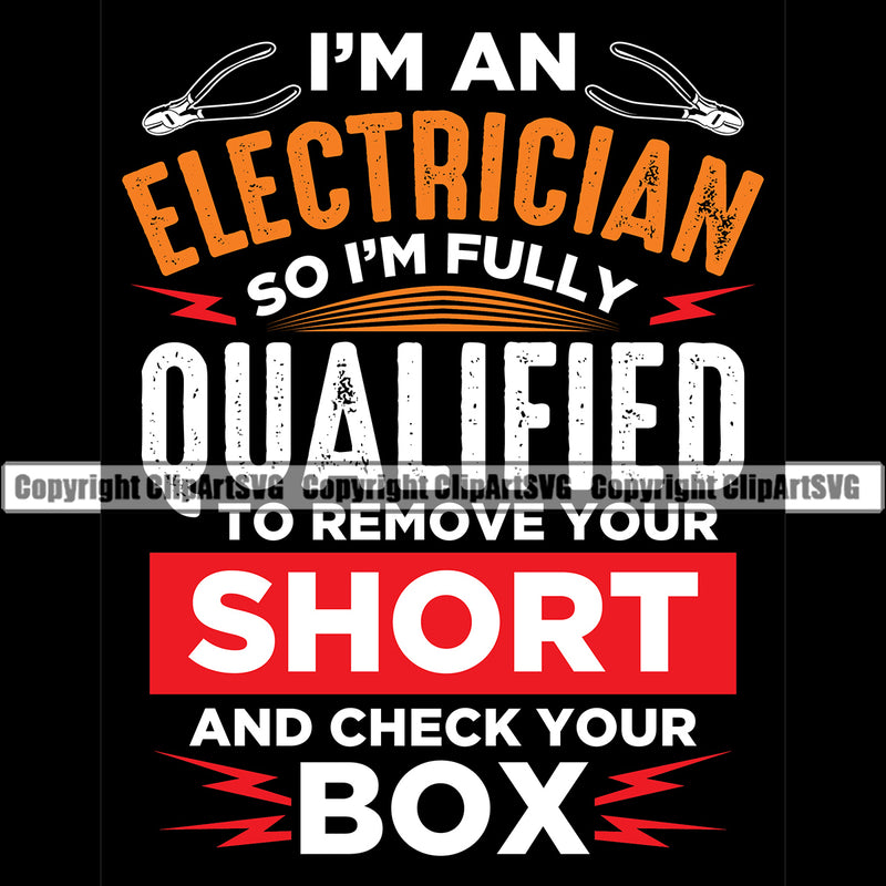 Electrician Electric Worker Work Technician Tech Im An Electrician So Im Fully Qualified To Remove Your Shorts And Check Your Box Color Quote Text Black Background Design Element Construction Electrical Repair Service Job Company Design Logo Clipart SVG