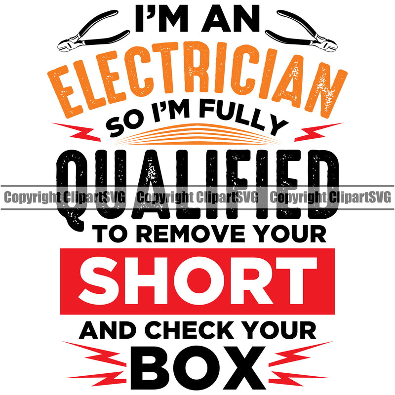 Electrician Electric Worker Work Technician Tech Construction Electrical Im An Electrician So Im Fully Qualified To Remove Your Shorts And Check Your Box Colorful Quote Text White Background Design Element Repair Job Business Design Logo Clipart SVG