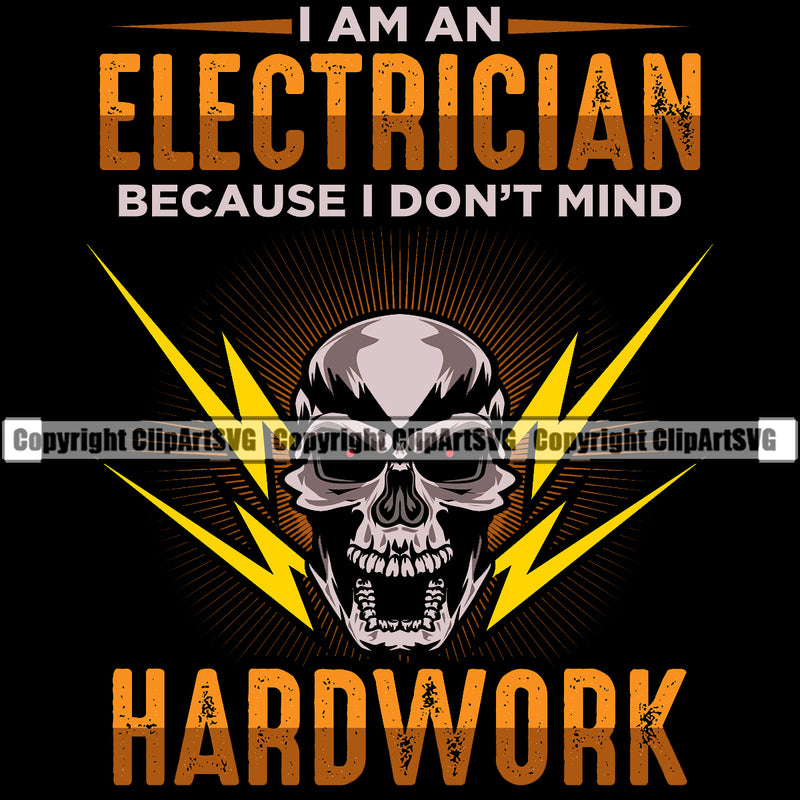 Electrician Electric Worker Work Technician Tech Skull Skeleton Color Head I Am AN Electrician Because I Don't Mind Hard Work Color Quote Text Design Element Black Background Electrical Repair Service Job Company Business Design Logo Clipart SVG