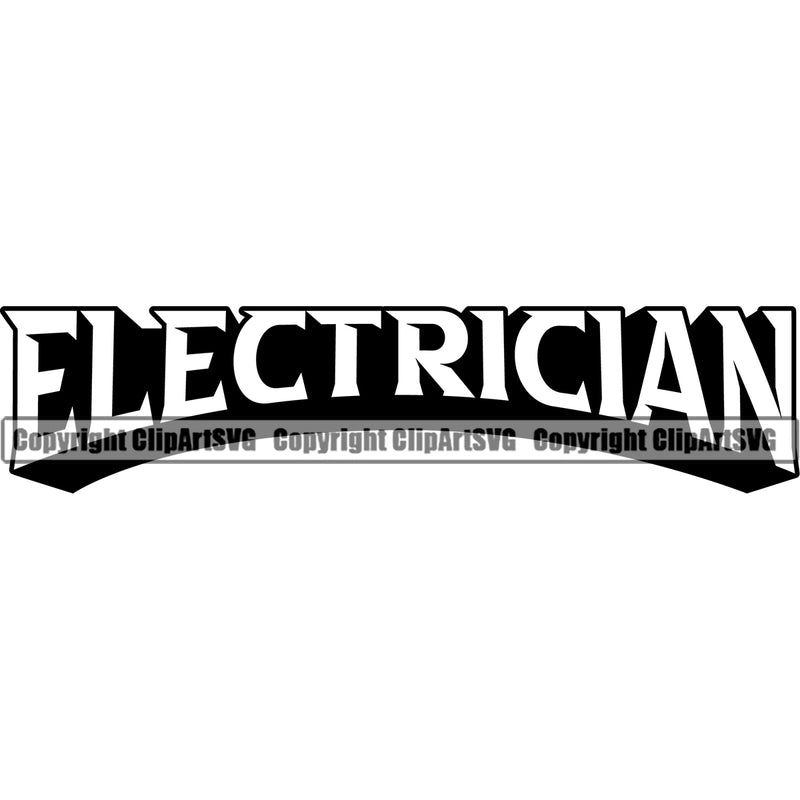 Electric Worker Work Technician Tech Construction Electrical Repair Service Electrician Black Color Quote Text White Background Design Element Job Company Business Design Logo Clipart SVG