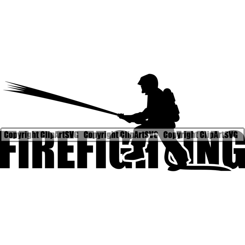 Firefighting Firefighter Silhouette With Firefighting Text Design Element Quote Fireman Rescue Equipment Helmet Safety Danger Protection Department Hero Work Firemen Occupation Gear Flame Fighter Emergency Art Logo Clipart SVG