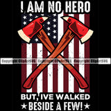 Firefighting Firefighter Fire Fighting Fireman I Am No Hero But Ive Walked Besibe a Few USA Flag Design Element Rescue Equipment Helmet Safety Danger Protection Department Hero Occupation Gear Flame Fighter Emergency Art Logo Clipart SVG