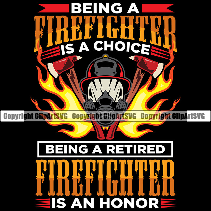 Firefighting Being A Firefighter Is A Choice Being A Retired Quote Design Element Fireman Rescue Equipment Helmet Safety Danger Protection Department Hero Work Firemen Occupation Gear Flame Fighter Emergency Art Logo Clipart SVG