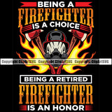 Firefighting Being A Firefighter Is A Choice Being A Retired Quote Design Element Fireman Rescue Equipment Helmet Safety Danger Protection Department Hero Work Firemen Occupation Gear Flame Fighter Emergency Art Logo Clipart SVG