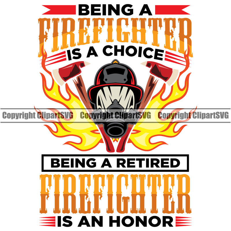 Firefighting Being A Firefighter Is A Choice Being A Retired Multi Color Design Element Fireman Rescue Equipment Helmet Safety Danger Protection Department Hero Work Firemen Occupation Gear Flame Fighter Emergency Art Logo Clipart SVG