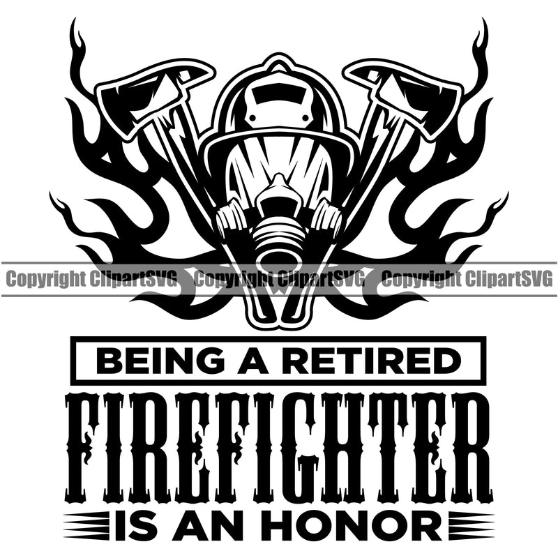 Firefighting Being A Retired Firefighter Is An Honor Quote Text Design Element Fireman Rescue Equipment Helmet Safety Danger Protection Department Hero Work Firemen Occupation Gear Flame Fighter Emergency Art Logo Clipart SVG