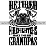 Firefighting Firefighter Retired Firefighters Make The Best Grandpas Text Quotes Design Element Fireman Rescue Helmet Safety Danger Department Hero Work Firemen Occupation Gear Flame Fighter Emergency Art Logo Clipart SVG