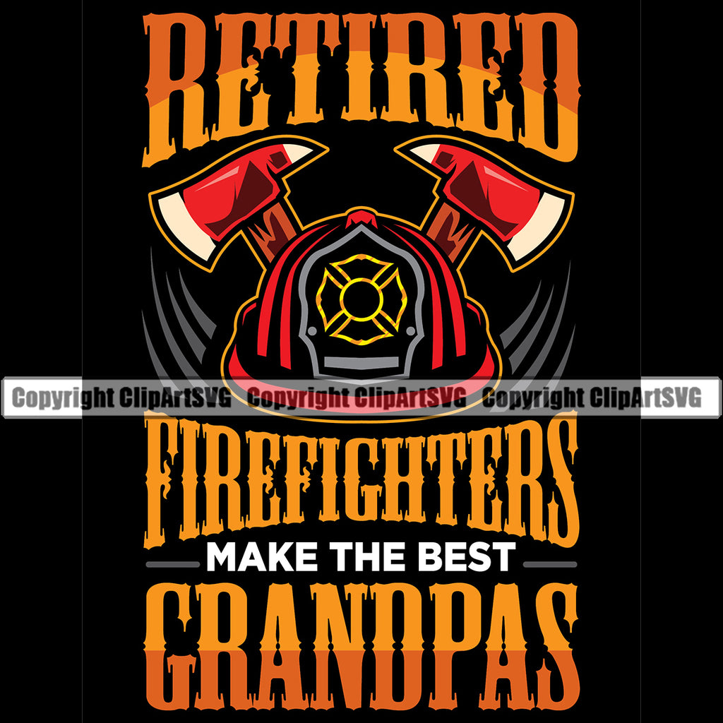 Firefighting Retired Firefighters Make The Best grandpas Color Text Design Element Quotes Rescue Equipment Helmet Safety Danger Protection Department Hero Work Firemen Occupation Gear Flame Fighter Emergency Art Logo Clipart SVG