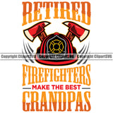 Firefighting Firefighter Retired Firefighters Make The Best Grandpas Text Design Element Quote Fireman Rescue Equipment Helmet Safety Danger Protection Department Hero Work Firemen Occupation Gear Flame Fighter Emergency Art Logo Clipart SVG