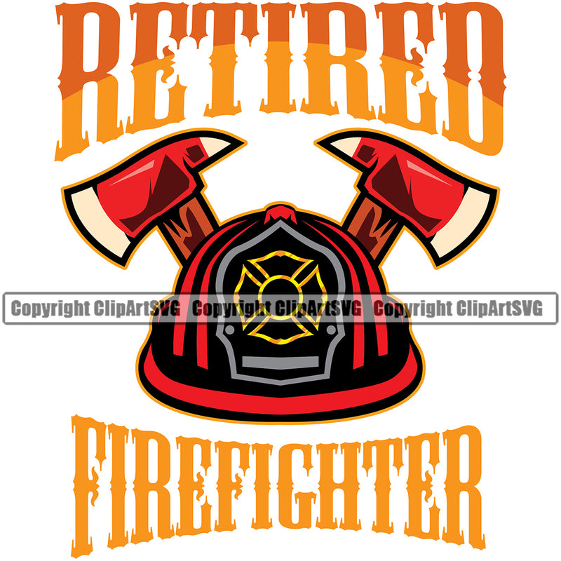 Firefighting Helmet Axe With Retired Firefighter Quote Design Element White Color Fire Fighting Fireman Rescue Equipment Helmet Safety Danger Protection Department Hero Work Firemen Occupation Gear Flame Fighter Emergency Art Logo Clipart SVG