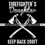 Firefighting Firefighters Daughter Keep Back 200FT Design Element Black Color Fireman Rescue Equipment Helmet Safety Danger Protection Department Hero Work Firemen Occupation Gear Flame Fighter Emergency Art Logo Clipart SVG