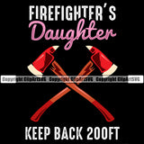 Firefighting Firefighters Daughter Keep Back 200FT Axes Red Color Design Element Black Color Fireman Rescue Equipment Helmet Safety Danger Protection Department Hero Work Firemen Occupation Gear Flame Fighter Emergency Art Logo Clipart SVG