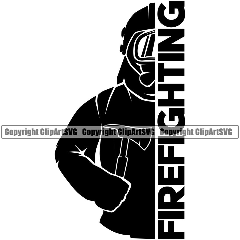 Firefighting Firefighter Fire Fighting Text Design Element Quote Fireman Rescue Equipment Helmet Safety Danger Protection Department Hero Work Firemen Occupation Gear Flame Fighter Emergency Art Logo Clipart SVG