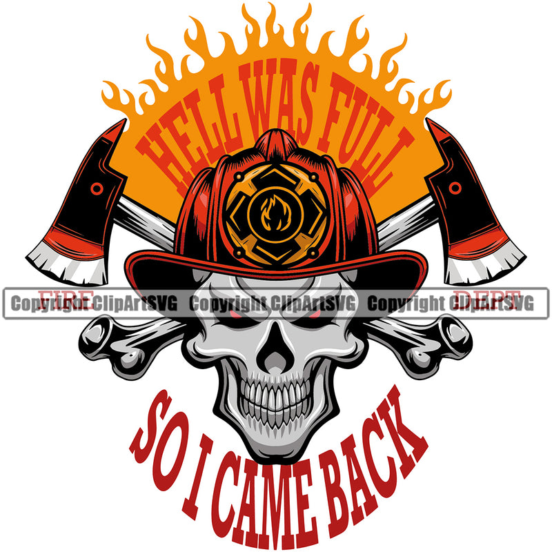 Firefighting Firefighter Hell Was Full So I Came Back Skull Head Color Design Element Fighting Fireman Rescue Equipment Helmet Safety Danger Protection Department Hero Work Firemen Occupation Gear Flame Fighter Emergency Art Logo Clipart SVG
