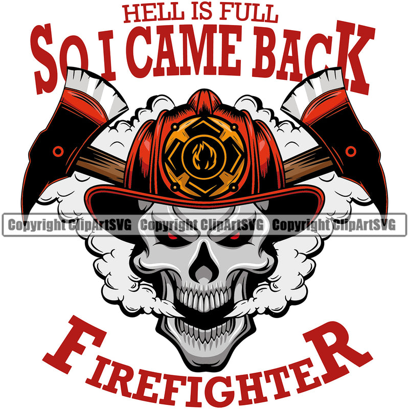Firefighting Firefighter Hell Is Full So I Came Back Text Design Element Quote Fireman Rescue Equipment Helmet Safety Danger Protection Department Hero Work Firemen Occupation Gear Flame Fighter Emergency Art Logo Clipart SVG