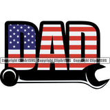 Dad Quote USA Flag United State Wrench Vector Design Element Mechanic Engine Auto Repair Automotive Service Car Truck Motorcycle Technician Garage Shop Vehicle Maintenance Company Business Logo Clipart SVG