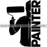 Painter Quote Painting Silhouette Character Holding Roller Brush Vector Design Element White Background Renovation Paint House Home Improvement Wall Room Painter Repair Renovating Service Work Worker Painter DIY Art Logo Clipart SVG