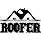 Roofer Quote White Background Vector Design Element House Residential Construction Architecture Building Rooftop Work Repair Worker Builder Roofing Roofer Roof Home Company Business Logo Clipart SVG