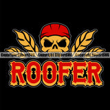 Roofer Quote Roofing Roofer Roof Skull Skeleton Head Black Background Design Element Home House Residential Construction Architecture Building Rooftop Work Repair Worker Builder Company Business Logo Clipart SVG