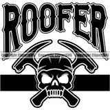 Roofer Quote Skull Skeleton Head Roofing Roofer Roof Vector Design Element Home House Residential Construction Architecture Building Rooftop Work Repair Worker Builder Company Business Logo Clipart SVG