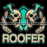 Roofer Quote Roofing Roofer Skull Skeleton Black Background Home House Residential Construction Architecture Building Rooftop Work Repair Worker Builder Company Business Logo Clipart SVG