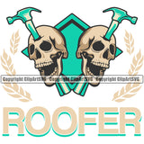 Roofer Quote Roofing Roofer Roof Home Skull Skeleton White Background Design Element House Residential Construction Architecture Building Rooftop Work Repair Worker Builder Company Business Logo Clipart SVG