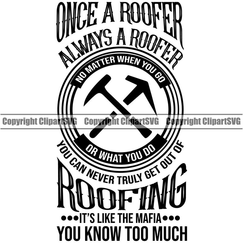 Once A Roofer Always A Roofer You Know Too Much Quote Crossed Hammer Logo Design Element Roofing Roofer Roof Home House Residential Construction Architecture Building Rooftop Work Repair Worker Builder Company Business Logo Clipart SVG