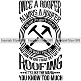 Once A Roofer Always A Roofer You Know Too Much Quote Crossed Hammer Logo Design Element Roofing Roofer Roof Home House Residential Construction Architecture Building Rooftop Work Repair Worker Builder Company Business Logo Clipart SVG