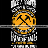 Once A Roofer Always A Roofer You Know Too Much Quote Black Background Design Element Roofing Roofer Roof Home House Residential Construction Architecture Building Rooftop Work Repair Worker Builder Company Business Logo Clipart SVG