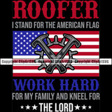 Roofer Work Hard For My Family And Kneel For The Lord Quote USA Flag Black Background Roofing Roofer Roof Home House Residential Construction Architecture Building Rooftop Work Repair Worker Builder Company Business Logo Clipart SVG