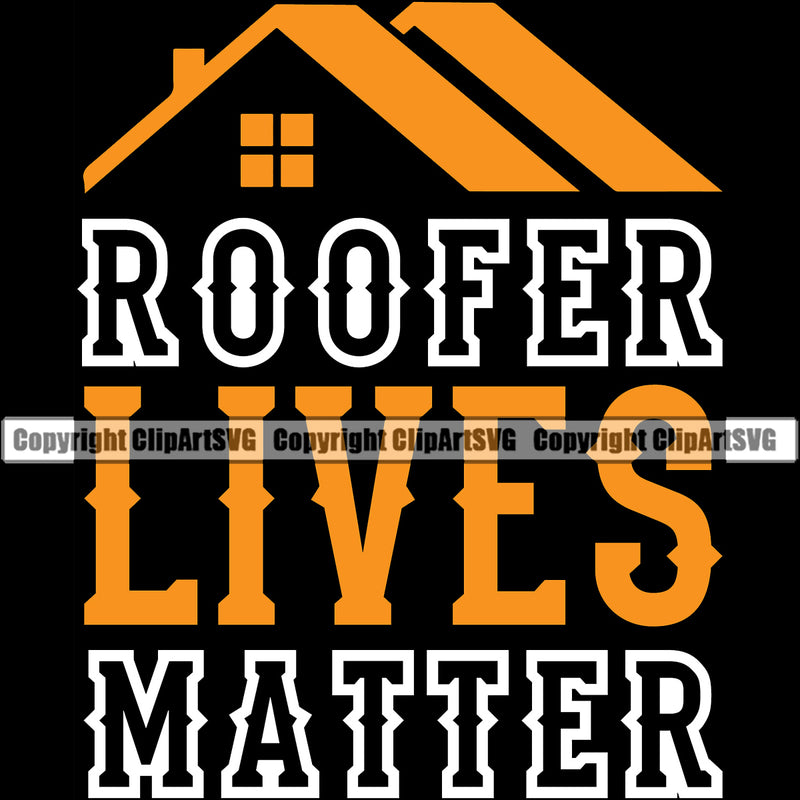 Roofer Lives Matter Quote Roofing Logo Color Design Element Black Background Roofer Roof Home House Residential Construction Architecture Building Rooftop Work Repair Worker Builder Company Business Logo Clipart SVG