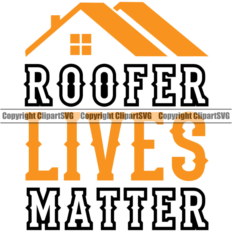 Roofer Lives Matter Color Quote Roofing Logo White Background Design Element Roofer Roof Home House Residential Construction Architecture Building Rooftop Work Repair Worker Builder Company Business Logo Clipart SVG