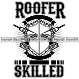 Roofer Skilled Quote Crossed Drill Design Element Roofing Roofer Roof Home House Residential Construction Architecture Building Rooftop Work Repair Worker Builder Company Business Logo Clipart SVG