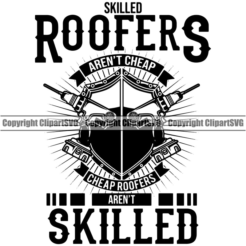 Skilled Roofers Cheap Roofers Aren’t Skilled Quote Roofing Roofer Roof Drill Machine Vector Design Element Home House Residential Construction Architecture Building Rooftop Work Repair Worker Builder Company Business Logo Clipart SVG