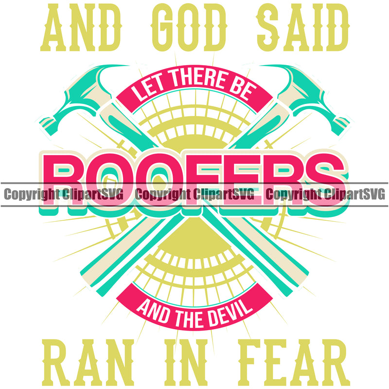And God Said Roofers Ran In Fear Color Quote Roofing Roofer Roof Crossed Hammer White Background Design Element Home House Residential Construction Architecture Building Rooftop Work Repair Worker Builder Company Business Logo Clipart SVG