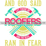 And God Said Roofers Ran In Fear Color Quote Roofing Roofer Roof Crossed Hammer White Background Design Element Home House Residential Construction Architecture Building Rooftop Work Repair Worker Builder Company Business Logo Clipart SVG