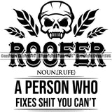 Roofer  A Person Who Fixes Shit You Can’t Quote Roofing Roofer Skull Skeleton Head Design Element Roof Home House Residential Construction Architecture Building Rooftop Work Repair Worker Builder Company Business Logo Clipart SVG