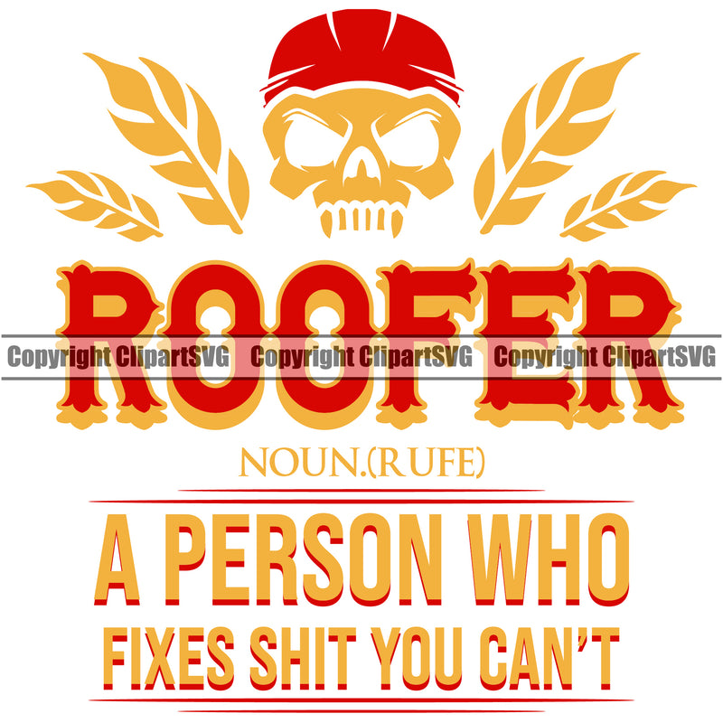 Roofer  A Person Who Fixes Shit You Can’t Color Quote Roofing Roofer Roof Skull Skeleton Design Element Home House Residential Construction Architecture Building Rooftop Work Repair Worker Builder Company Business Logo Clipart SVG