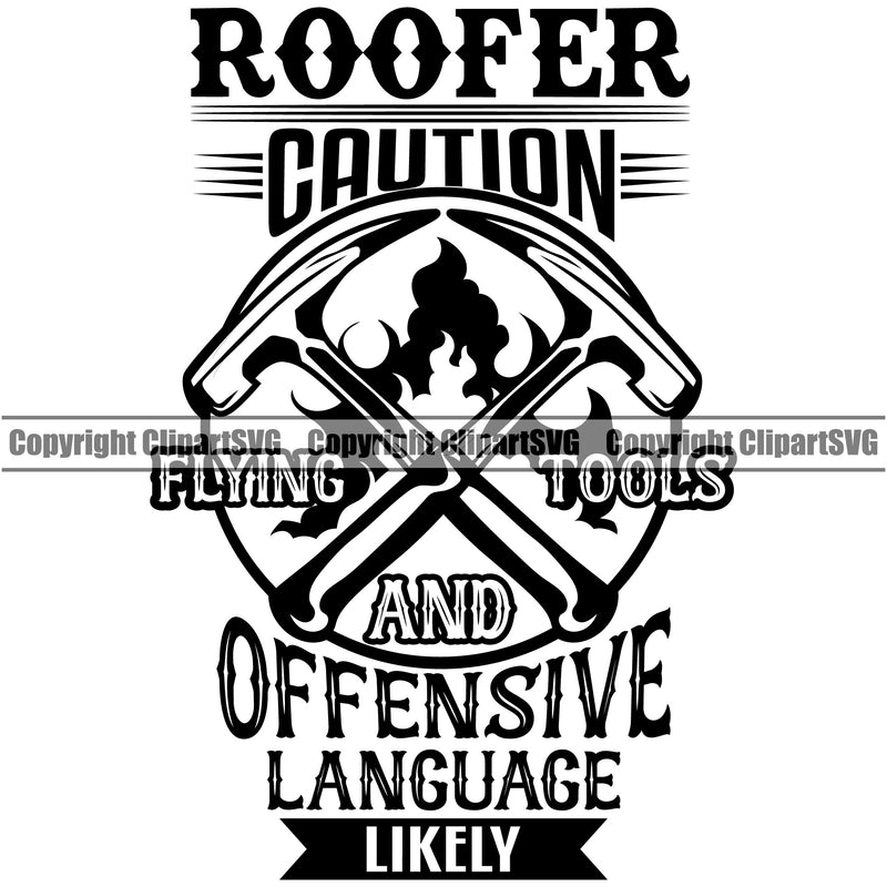 Roofer Caution Flying Tools And Offensive Language Likely Quote Roofing Hammer Logo Design Element Roofer Roof Home House Residential Construction Architecture Building Rooftop Work Repair Worker Builder Company Business Clipart SVG