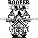 Roofer Caution Flying Tools And Offensive Language Likely Quote Roofing Hammer Logo Design Element Roofer Roof Home House Residential Construction Architecture Building Rooftop Work Repair Worker Builder Company Business Clipart SVG