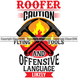 Roofer Caution Flying Tools And Offensive Language Likely Color Quote White Background Design Element Hammer Crossed Logo Roofing Roofer Roof Home House Residential Construction Architecture Rooftop Work Repair Worker Builder Business Logo Clipart SVG